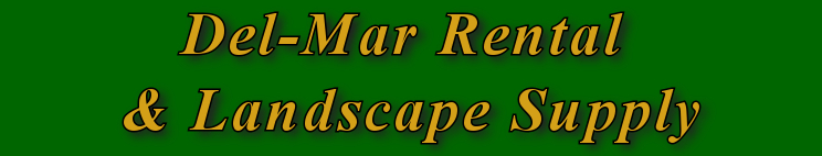 Del-Mar Rentals and Landscape Supplies